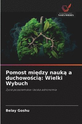 Pomost mi&#281;dzy nauk&#261; a duchowo&#347;ci&#261;: Wielki Wybuch 1