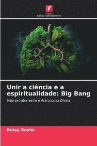 bokomslag Unir a ciência e a espiritualidade: Big Bang