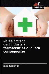 bokomslag Le polemiche dell'industria farmaceutica e le loro conseguenze