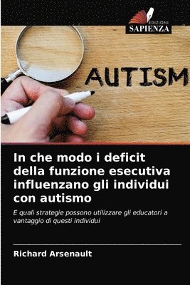 In che modo i deficit della funzione esecutiva influenzano gli individui con autismo 1