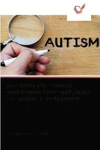 bokomslag Jak deficyty funkcji wykonawczych wplywaj&#261; na osoby z autyzmem