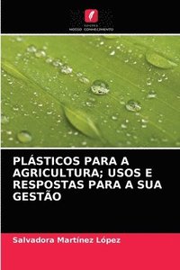 bokomslag Plasticos Para a Agricultura; Usos E Respostas Para a Sua Gestao