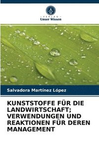 bokomslag Kunststoffe Fr Die Landwirtschaft; Verwendungen Und Reaktionen Fr Deren Management
