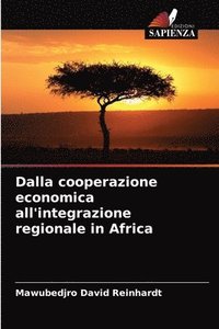 bokomslag Dalla cooperazione economica all'integrazione regionale in Africa