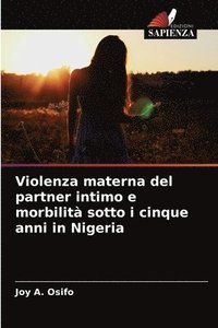 bokomslag Violenza materna del partner intimo e morbilit sotto i cinque anni in Nigeria