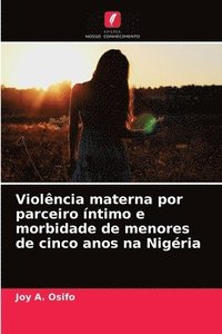 bokomslag Violncia materna por parceiro ntimo e morbidade de menores de cinco anos na Nigria