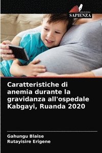 bokomslag Caratteristiche di anemia durante la gravidanza all'ospedale Kabgayi, Ruanda 2020