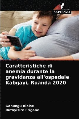 bokomslag Caratteristiche di anemia durante la gravidanza all'ospedale Kabgayi, Ruanda 2020