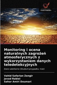 bokomslag Monitoring i ocena naturalnych zagro&#380;e&#324; atmosferycznych z wykorzystaniem danych teledetekcyjnych
