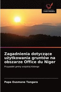 bokomslag Zagadnienia dotycz&#261;ce u&#380;ytkowania gruntw na obszarze Office du Niger