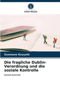 bokomslag Die fragliche Dublin-Verordnung und die soziale Kontrolle