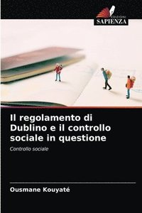 bokomslag Il regolamento di Dublino e il controllo sociale in questione