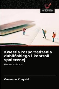 bokomslag Kwestia rozporz&#261;dzenia dubli&#324;skiego i kontroli spolecznej