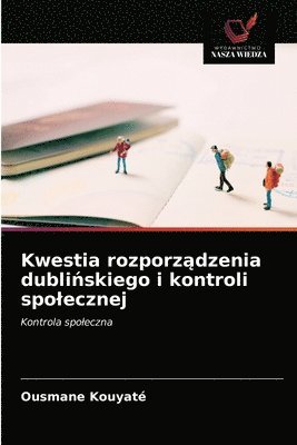 Kwestia rozporz&#261;dzenia dubli&#324;skiego i kontroli spolecznej 1