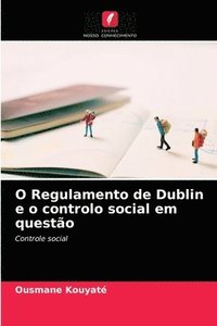 bokomslag O Regulamento de Dublin e o controlo social em questo