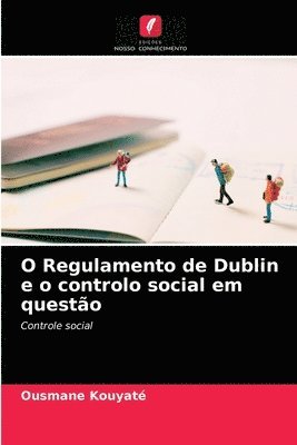 bokomslag O Regulamento de Dublin e o controlo social em questo