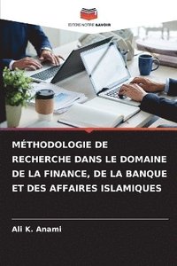 bokomslag Méthodologie de Recherche Dans Le Domaine de la Finance, de la Banque Et Des Affaires Islamiques