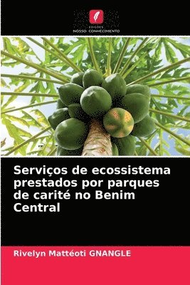 bokomslag Servios de ecossistema prestados por parques de carit no Benim Central