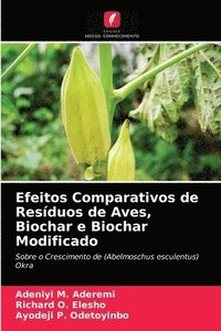 bokomslag Efeitos Comparativos de Resduos de Aves, Biochar e Biochar Modificado