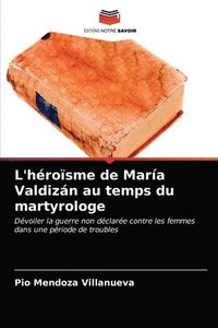 bokomslag L'hrosme de Mara Valdizn au temps du martyrologe