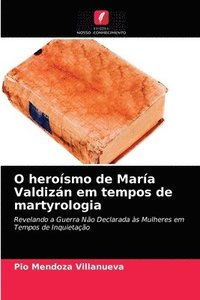 bokomslag O herosmo de Mara Valdizn em tempos de martyrologia