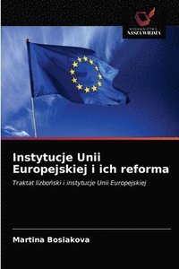 bokomslag Instytucje Unii Europejskiej i ich reforma
