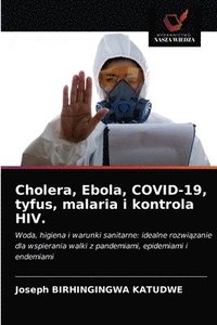 bokomslag Cholera, Ebola, COVID-19, tyfus, malaria i kontrola HIV.