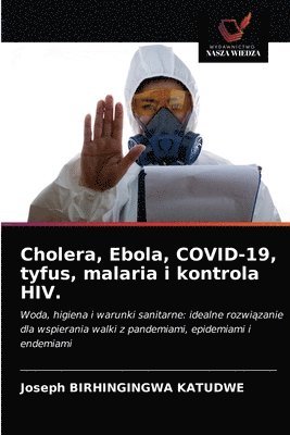 Cholera, Ebola, COVID-19, tyfus, malaria i kontrola HIV. 1