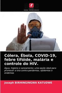 bokomslag Clera, bola, COVID-19, febre tifide, malria e controle do HIV.