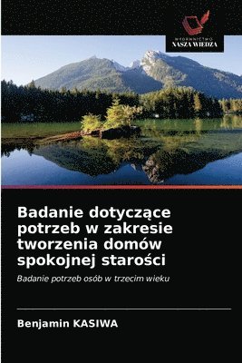 bokomslag Badanie dotycz&#261;ce potrzeb w zakresie tworzenia domow spokojnej staro&#347;ci