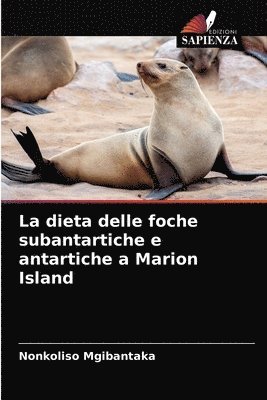 bokomslag La dieta delle foche subantartiche e antartiche a Marion Island