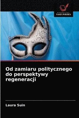 Od zamiaru politycznego do perspektywy regeneracji 1