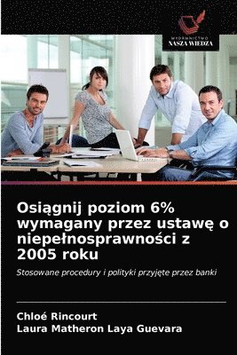 bokomslag Osi?gnij poziom 6% wymagany przez ustaw? o niepelnosprawno?ci z 2005 roku