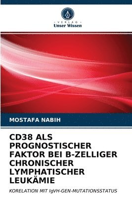 bokomslag Cd38 ALS Prognostischer Faktor Bei B-Zelliger Chronischer Lymphatischer Leukmie