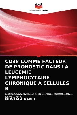 Cd38 Comme Facteur de Pronostic Dans La Leucmie Lymphocytaire Chronique  Cellules B 1
