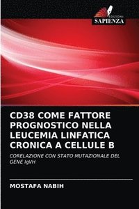 bokomslag Cd38 Come Fattore Prognostico Nella Leucemia Linfatica Cronica a Cellule B