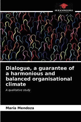 bokomslag Dialogue, a guarantee of a harmonious and balanced organisational climate