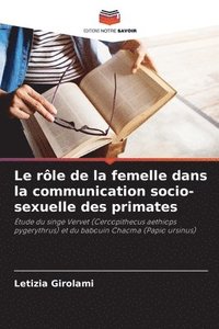 bokomslag Le rle de la femelle dans la communication socio-sexuelle des primates