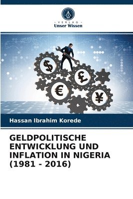 Geldpolitische Entwicklung Und Inflation in Nigeria (1981 - 2016) 1