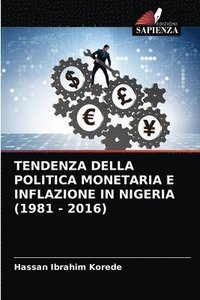 bokomslag Tendenza Della Politica Monetaria E Inflazione in Nigeria (1981 - 2016)