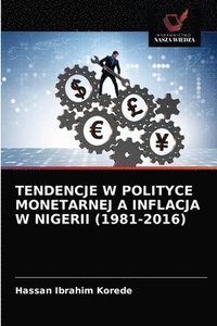 bokomslag Tendencje W Polityce Monetarnej a Inflacja W Nigerii (1981-2016)