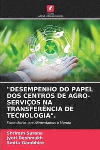 bokomslag &quot;Desempenho Do Papel DOS Centros de Agro-Servios Na Transferncia de Tecnologia&quot;.