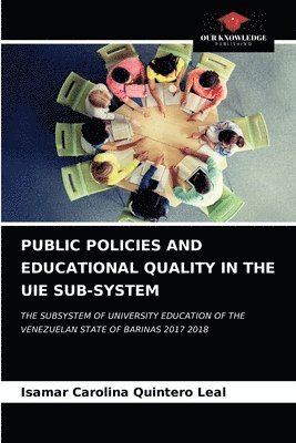 Public Policies and Educational Quality in the Uie Sub-System 1