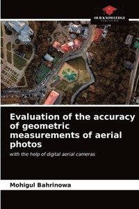 bokomslag Evaluation of the accuracy of geometric measurements of aerial photos