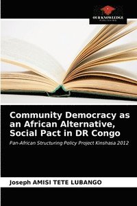 bokomslag Community Democracy as an African Alternative, Social Pact in DR Congo