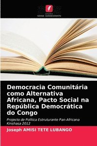 bokomslag Democracia Comunitria como Alternativa Africana, Pacto Social na Repblica Democrtica do Congo