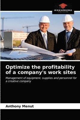 Optimize the profitability of a company's work sites 1