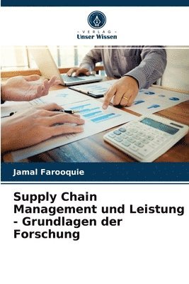 Supply Chain Management und Leistung - Grundlagen der Forschung 1