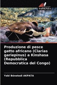bokomslag Produzione di pesce gatto africano (Clarias gariepinus) a Kinshasa (Repubblica Democratica del Congo)