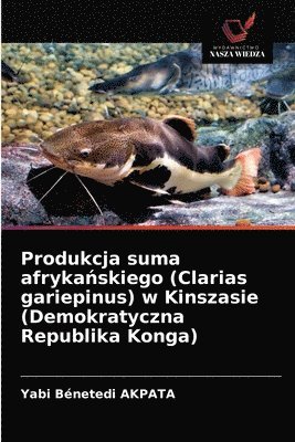 Produkcja suma afryka&#324;skiego (Clarias gariepinus) w Kinszasie (Demokratyczna Republika Konga) 1